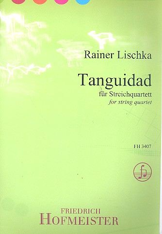 Tanguidad für 2 Violinen, Viola&nbsp;&nbsp;und Violoncello&nbsp;&nbsp;Partitur und Stimmen