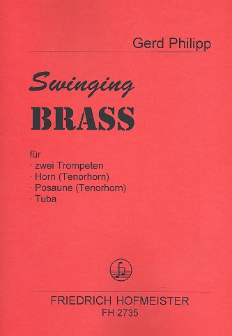 Swinging Brass für 2 Trompeten,&nbsp;&nbsp;Horn (Tenorhorn), Posaune (Tenorhorn)&nbsp;&nbsp;und Tuba,   Partitur und Stimmen