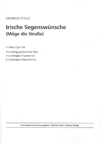 Irische Segenswünsche (Möge die Strasse)&nbsp;&nbsp;für gem Chor a cappella (3 Fassungen)&nbsp;&nbsp;Partitur