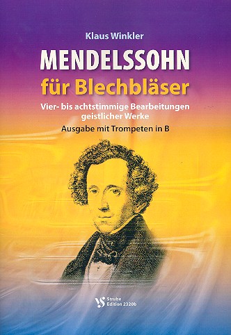 Mendelssohn für Blechbläser für  4-8-stimmiges Blechbläser-Ensemble  Spielpartitur mit Trompete in b