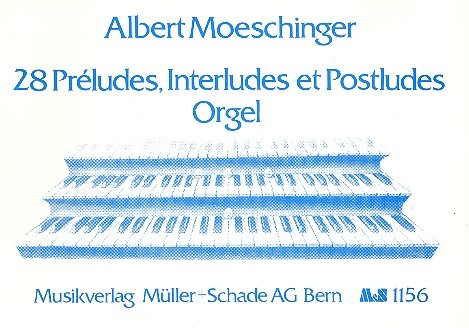 28 Préludes, Interludes et Postludes&nbsp;&nbsp;für Orgel&nbsp;&nbsp;