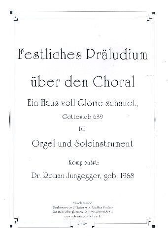 Festliches Präludium über den Choral 'Ein Haus voll Glorie schauet'  für Orgel und Soloinstrument  Partitur und Stimme