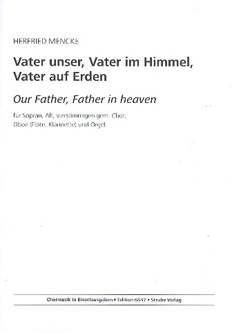 Vater unser, Vater im Himmel, Vater auf Erden&nbsp;&nbsp;für Soli, gem Chor, Oboe (Fl/Klar) und Orgel&nbsp;&nbsp;Partitur (dt/en)