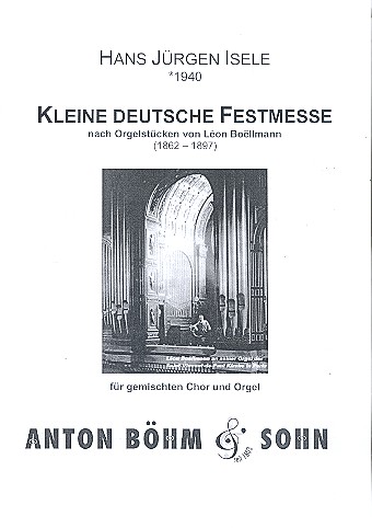 Kleine deutsche Festmesse &nbsp;&nbsp;für gem Chor und Orgel&nbsp;&nbsp;Partitur