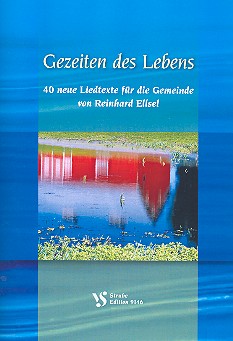 Gezeiten des Lebens 40 neue Liedtexte&nbsp;&nbsp;für die Gemeinde&nbsp;&nbsp;