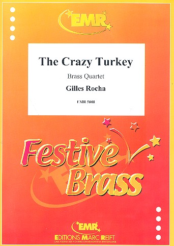 The crazy Turkey für 2 Kornette,&nbsp;&nbsp;Horn in Es und Euphonium&nbsp;&nbsp;Partitur und Stimmen
