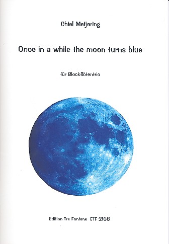 Once in a While the Moon turns blue  für 3 Blockflöten (ATB)  Partitur und Stimmen