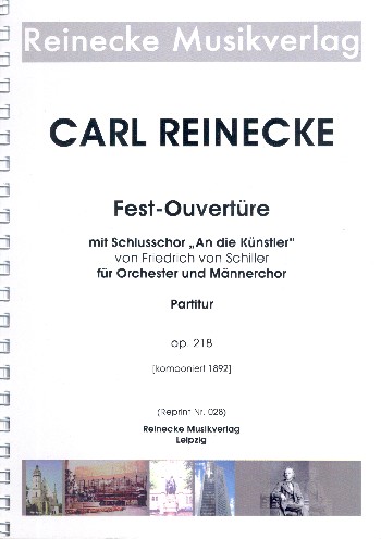 Fest-Ouvertüre mit Schluss-Chor An die Künstler op.218  für Männerchor und Orchester  Partitur