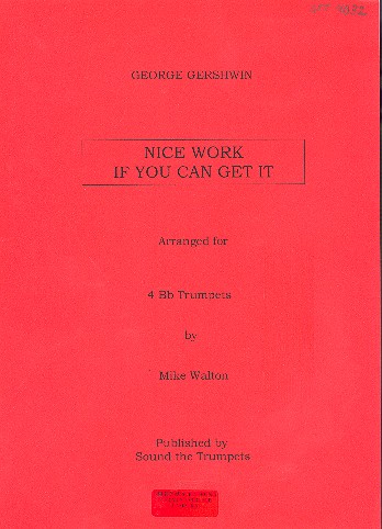 Nice work if you can get it  for 4 trumpets  score and parts