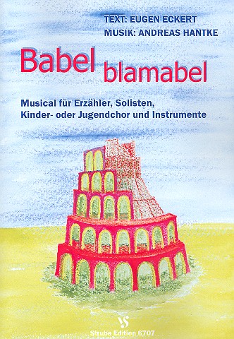 Babel blamabel&nbsp;&nbsp;für Erzähler, Soli, Kinderchor und Instrumente&nbsp;&nbsp;Klavier-Partitur