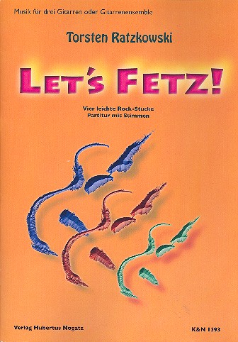 Let's fetz  für 3 Gitarren (Ensemble)  Partitur und Stimmen