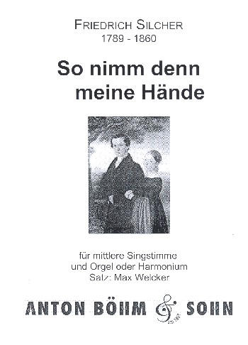 So nimm denn meine Hände&nbsp;&nbsp;für mittlere Singstimme und Orgel (Harmonium)&nbsp;&nbsp;Partitur
