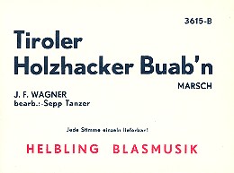 Tiroler Holzhackerbuab'n für Blasorchester&nbsp;&nbsp;Direktion und Stimmen&nbsp;&nbsp;
