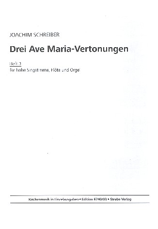 3 Ave Maria-Vertonungen Band 3&nbsp;&nbsp;für Gesang (hoch), Flöte und Orgel&nbsp;&nbsp;Partitur