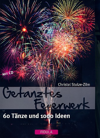 Getanztes Feuerwerk (+CD)&nbsp;&nbsp;60 Tänze und 1000 Ideen&nbsp;&nbsp;