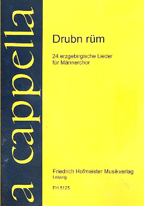 Drubn rüm 24 erzgebirgische&nbsp;&nbsp;Lieder für Männerchor a cappella&nbsp;&nbsp;Partitur