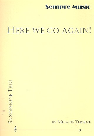 Here we go again for 3 saxophones&nbsp;&nbsp;(AAA/TTT)&nbsp;&nbsp;score and parts