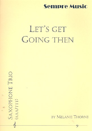 Let's get going then for 3 saxophones&nbsp;&nbsp;(AAA/TTT)&nbsp;&nbsp;score and parts