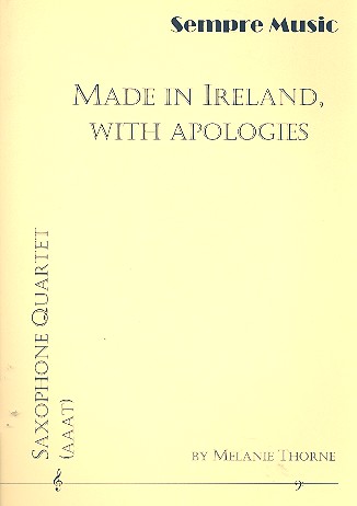 Made in Ireland with Apologies&nbsp;&nbsp;for 4 saxophones (AAAT)&nbsp;&nbsp;score and parts