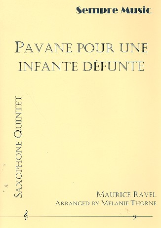Pavane pour une infante défunte&nbsp;&nbsp;for 5 saxophones (A(S)AATBar(T))&nbsp;&nbsp;score and parts
