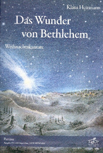 Das Wunder von Bethlehem  für gemischten 3-stimmigen Chor, Solisten, Kinderchor ad. lib., Sprech  Partitur