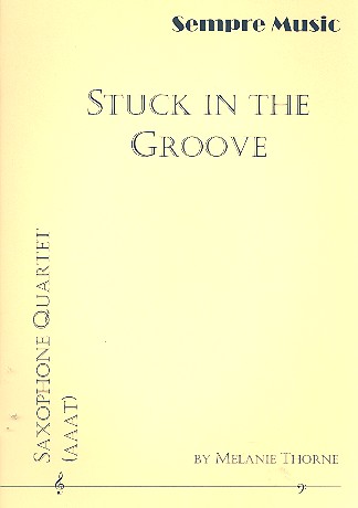 Stuck in the Groove for 4 saxophones (AAAT)&nbsp;&nbsp;score and parts&nbsp;&nbsp;