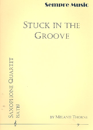 Stuck in the Groove for 4 saxophones (SATBar)&nbsp;&nbsp;score and parts&nbsp;&nbsp;