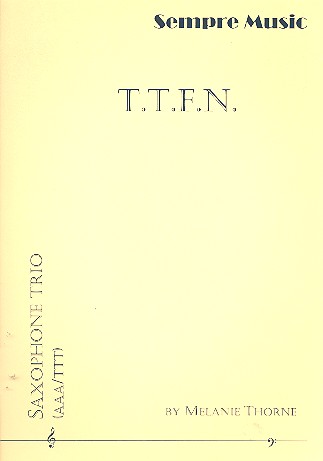 T.T.F.N. for 3 saxophones (AAA/TTT)&nbsp;&nbsp;score and parts&nbsp;&nbsp;