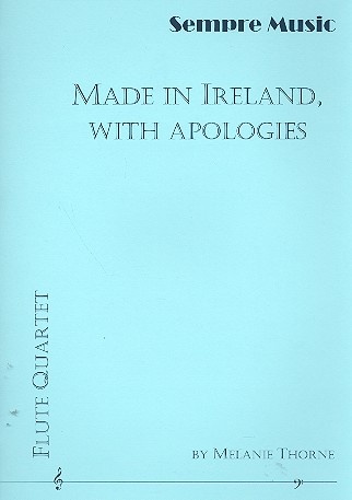 Made in Ireland with Apologies&nbsp;&nbsp;for 4 flutes&nbsp;&nbsp;score and parts