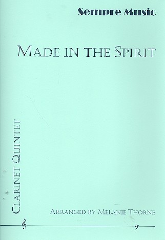 Made in the Spirit for 5 clarinets&nbsp;&nbsp;(Es(B)BBBBass)&nbsp;&nbsp;score and parts