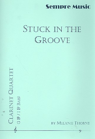 Stuck in the Groove for 4 clarinets (BBBBass)&nbsp;&nbsp;score and parts&nbsp;&nbsp;