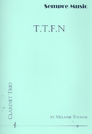 T.T.F.N. for 3 clarinets&nbsp;&nbsp;score and parts&nbsp;&nbsp;