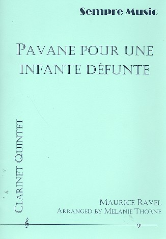 Pavane pour une infante défunte&nbsp;&nbsp;for 5 clarinets (BBBAltBass)&nbsp;&nbsp;score and parts