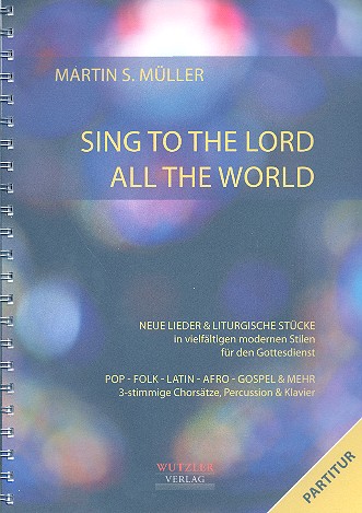 Sing to the Lord all the World  für gem Chor (SAM) und Instrumente  Klavier-Partitur