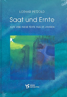 Saat und Ernte alte und neue Texte&nbsp;&nbsp;aus 25 Jahren&nbsp;&nbsp;