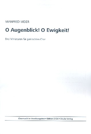 O Augenblick o Ewigkeit für gem Chor&nbsp;&nbsp;a cappella&nbsp;&nbsp;Partitur