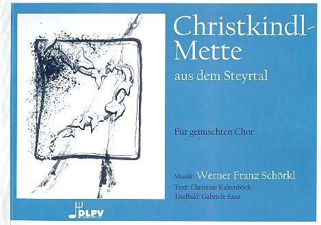 Christkindlmette aus dem Steyrtal für  gem Chor (Volksmusik-Ensemble ad lib)  Chorpartitur