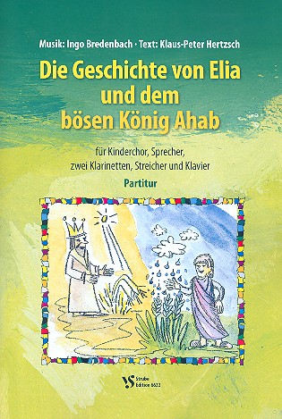 Die Geschichte von Elia ... für Sprecher,&nbsp;&nbsp;Kinderchor und Instrumente&nbsp;&nbsp;Partitur