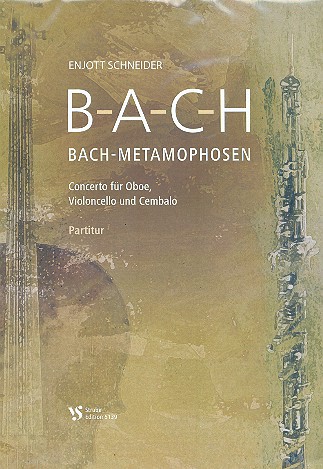 B-A-C-H Bach-Metamorphosen  für Oboe, Violoncello und Cembalo  Partitur und Stimmen