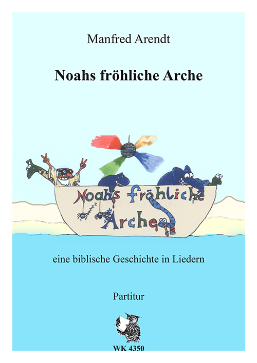 Noahs fröhliche Arche &nbsp;&nbsp;für Sprecher, Kinderchor und Instrumente&nbsp;&nbsp;Partitur