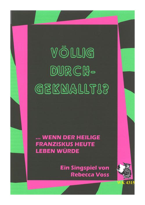 Völlig durchgeknallt für Darsteller,&nbsp;&nbsp;Kinderchor und Instrumente&nbsp;&nbsp;Textheft/Chorpartitur