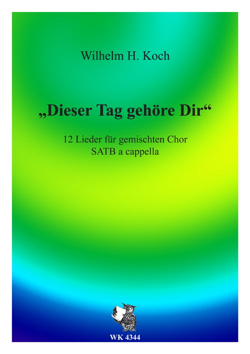 Dieser Tag gehöre dir für gem Chor&nbsp;&nbsp;a cappella&nbsp;&nbsp;Partitur