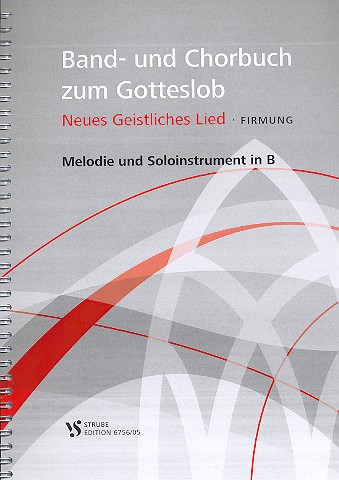 Band- und Chorbuch zum neuen Gotteslob&nbsp;&nbsp;Neues Geistliches Lied - Firmung&nbsp;&nbsp;Solo in B/Liedmelodie in B