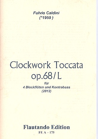 Clockwork Toccata op.68L für  4 Blockflöten (AA(T)T(B)B) und Kontrabass  Partitur und Stimmen