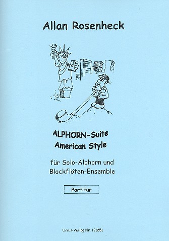Alphorn-Suite american Style  für Alphorn in F (Tenorsaxophon) und Blockflöten-Ensemble  Partitur und Alphornstimme