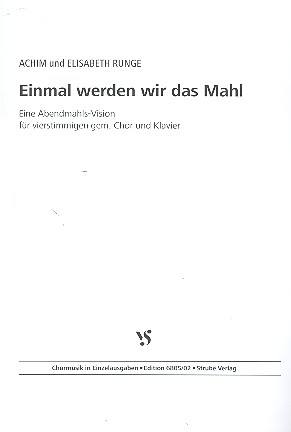 Einmal werden wir das Mahl für gem Chor&nbsp;&nbsp;und Klavier&nbsp;&nbsp;Partitur