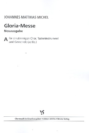 Gloria-Messe Ausgabe A&nbsp;&nbsp;für einstimmigen Chor und Tasteninstrument (Gemeinde ad lib)&nbsp;&nbsp;Partitur