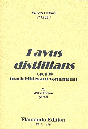 Favus distillians op.138&nbsp;&nbsp;für 4 Blockflöten (STBSb)&nbsp;&nbsp;Partitur und Stimmen