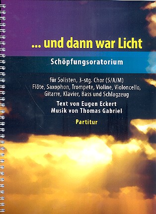 Und dann war Licht&nbsp;&nbsp;für Soli, gem Chor (SAM) und Instrumente&nbsp;&nbsp;Partitur