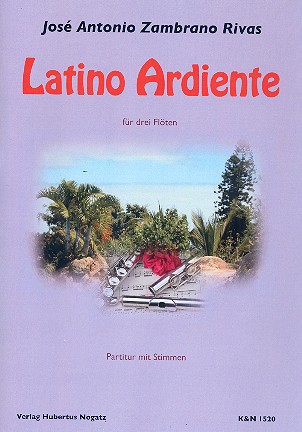 Latino ardiente  für 3 Flöten  Partitur und Stimmen